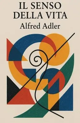 Alfred Adler - senso della vita, Häftad. Tillgänglighet: Lägg i varukorg