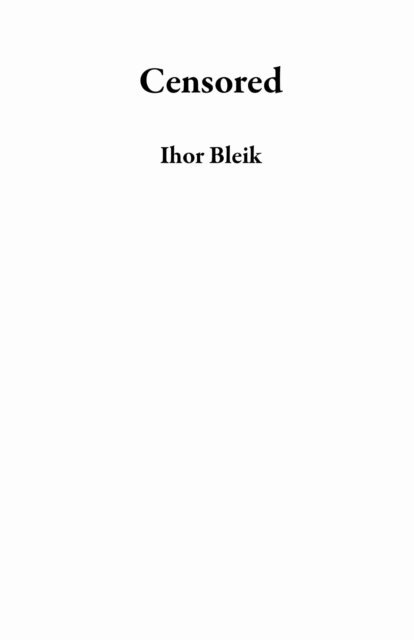 Ihor Bleik - Censored, E-bok