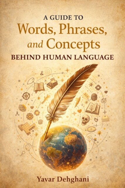 Yavar Dehghani - Guide to Words, Phrases, and Concepts Behind Human Language, E-bok