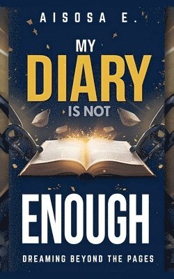 Aisosa E - My Diary Is Not Enough - Dreaming Beyond the Pages, Häftad