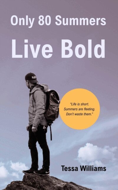 Tessa Williams - Only 80 Summers: Live Bold, E-bok