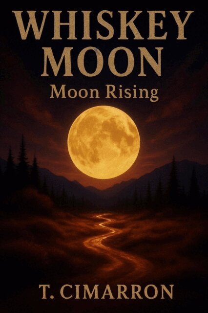 T. Cimarron - Whiskey Moon Rising, E-bok