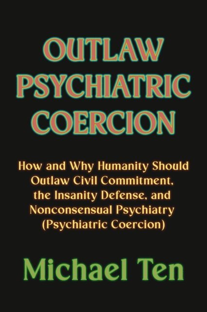 Michael Ten - Outlaw Psychiatric Coercion, E-bok. Tillgänglighet: Lägg i varukorg