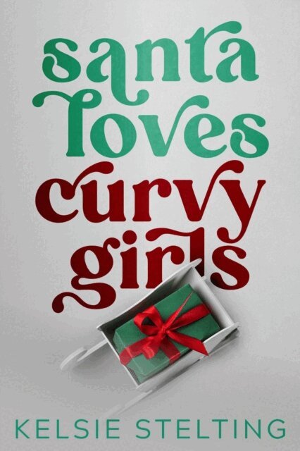 Kelsie Stelting - Santa Loves Curvy Girls, E-bok
