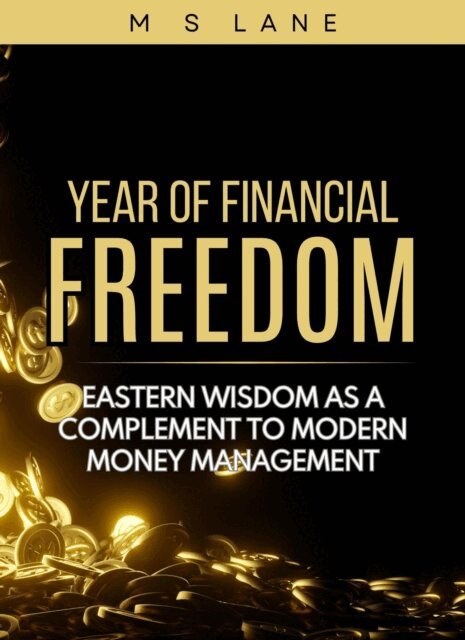 M. S. Lane - Year of Financial Fortune: Eastern Wisdom as a Complement to Modern Money Management, E-bok