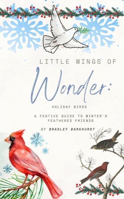 Bradley Barkhurst - Little Wings of Wonder:  Holiday Birds - A Festive Guide to Winter's Feathered Friends, E-bok. Tillgänglighet: Lägg i varukorg