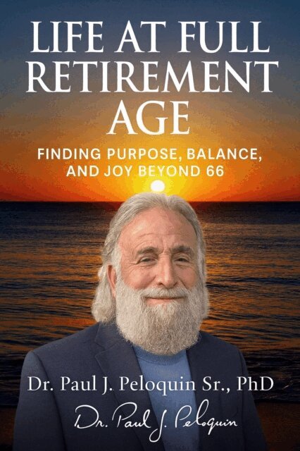 PhD Dr Paul J Peloquin Sr - Life at full  retirement age, E-bok. Tillgänglighet: Lägg i varukorg