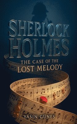 Yasin Güneş - Sherlock Holmes - The Case of the Lost Melody, Häftad