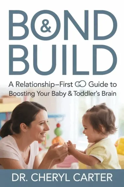 Dr. Cheryl Carter - Bond & Build A Relationship-First Guide to Boosting Your Baby & Toddler's Brain, E-bok. Tillgänglighet: Lägg i varukorg