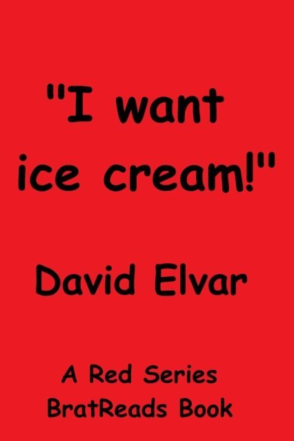 David Elvar - &quote;I want ice cream!&quote;, E-bok