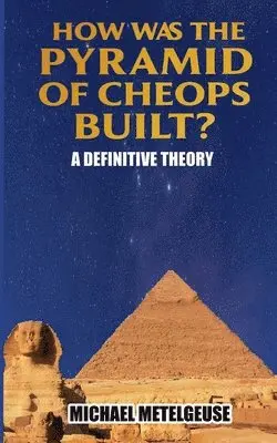 Michael Betelgeuse - How was the Piramid of Cheops Built? A Definitive Theory, Häftad. Tillgänglighet: Lägg i varukorg