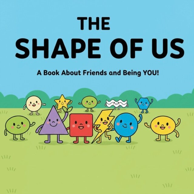 Ilonka Quiroz - Shape of Us: A Book About Friends and Being You, E-bok