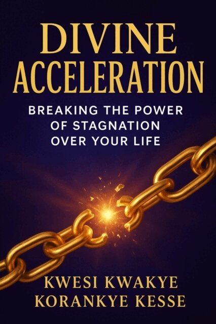 KWESI KWAKYE KORANKYE KESSE - Divine Acceleration: Breaking the Power of Stagnation Over Your Life, E-bok