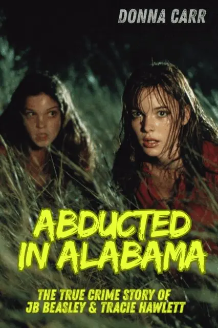 Donna Carr - Abducted in Alabama : The True Story of J.B. Beasley & Tracie Hawlett, E-bok. Tillgänglighet: Lägg i varukorg