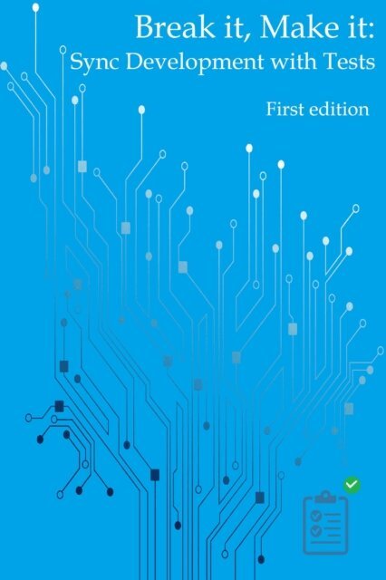 Break It, Make It: Sync Development with Tests