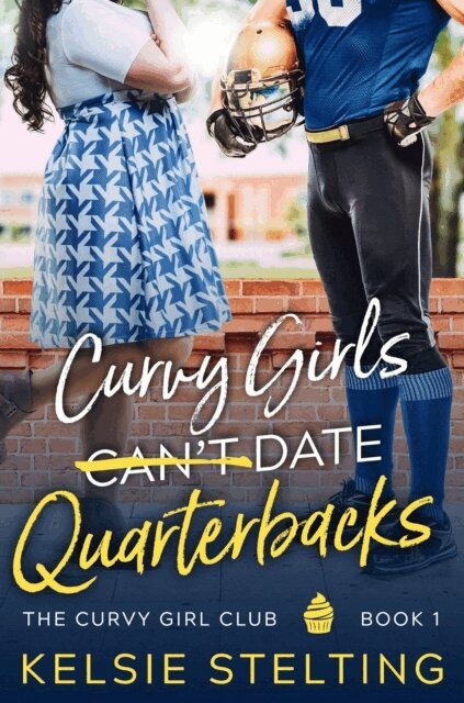 Kelsie Stelting - Curvy Girls Can't Date Quarterbacks, E-bok
