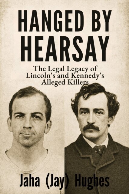 Jaha Hughes - Hanged by Hearsay: The Legal Legacy of Lincoln's and Kennedy's Alleged Killers, E-bok. Tillgänglighet: Lägg i varukorg