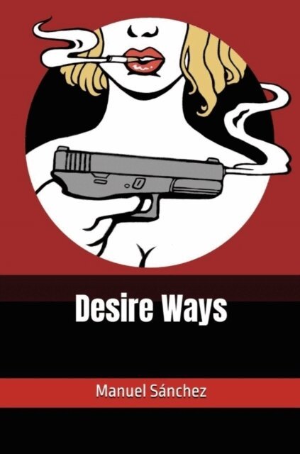 Manuel Sanchez - Desire Ways, E-bok