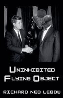 Richard Ned LeBow - Uninhibited Flying Object, Häftad