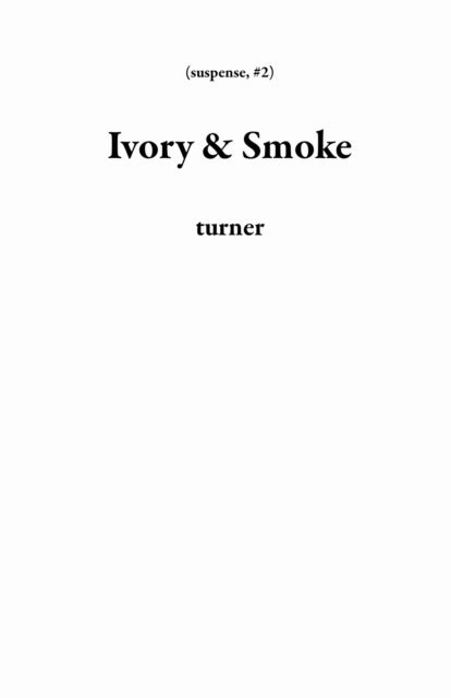 turner - Ivory & Smoke, E-bok