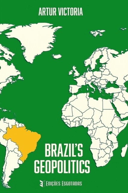 Artur Victoria - Brazil 's Geopolitics, E-bok