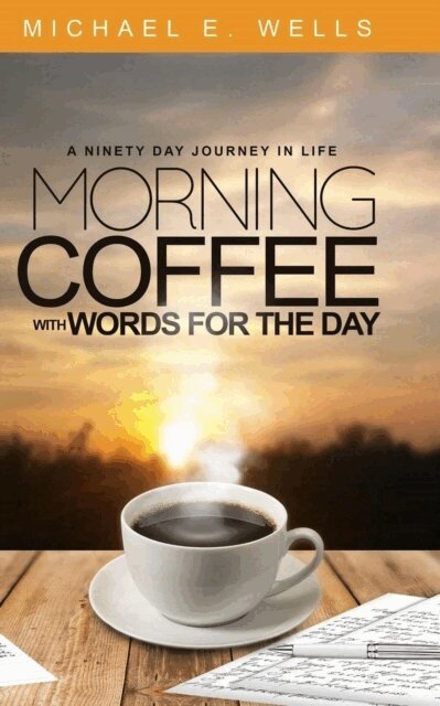 Michael E. Wells, LakeView Publications - Morning Coffee with Words for the Day, E-bok