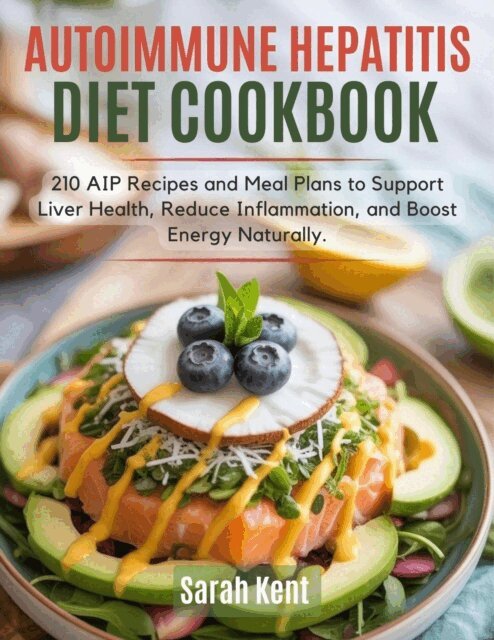Sarah Kent - Autoimmune Hepatitis Diet Cookbook, E-bok