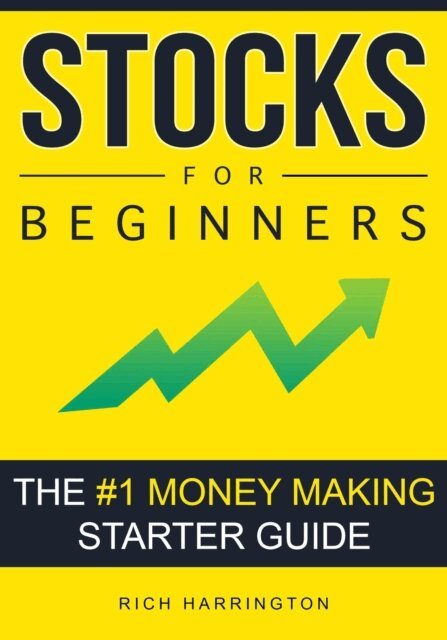 Rich Harrington - Stocks for Beginners: The #1 Money Making Starter Guide, E-bok