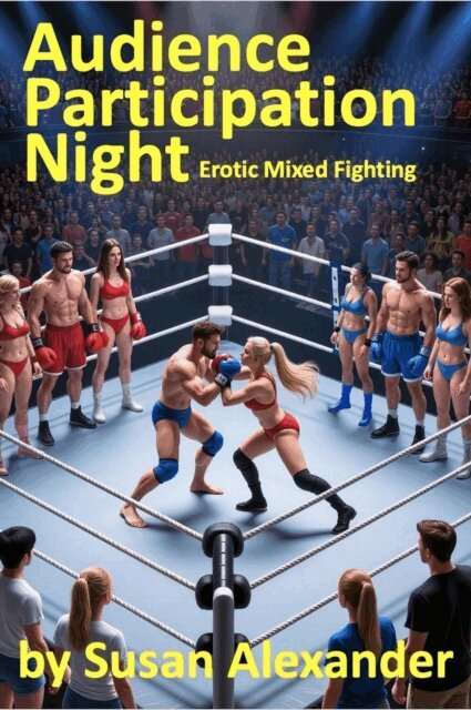 Susan Alexander - Audience Participation Night: Erotic Mixed Fighting, E-bok