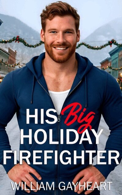 William Gayheart - His Big Holiday Firefighter, E-bok