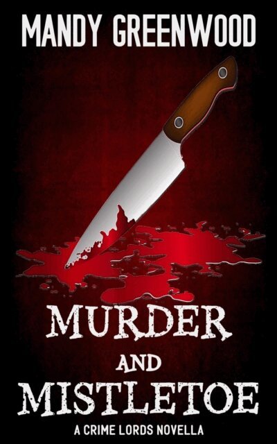 Mandy Greenwood - Murder and Mistletoe: Crime Lords Novella, E-bok