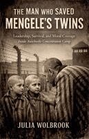 Julia Wolbrook - Man Who Saved Mengele's Twins Leadership, Survival, and Moral Courage Inside Auschwitz Concentration Camp, Häftad