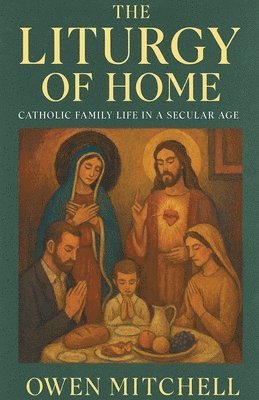 Owen Mitchell - Liturgy of Home, Häftad