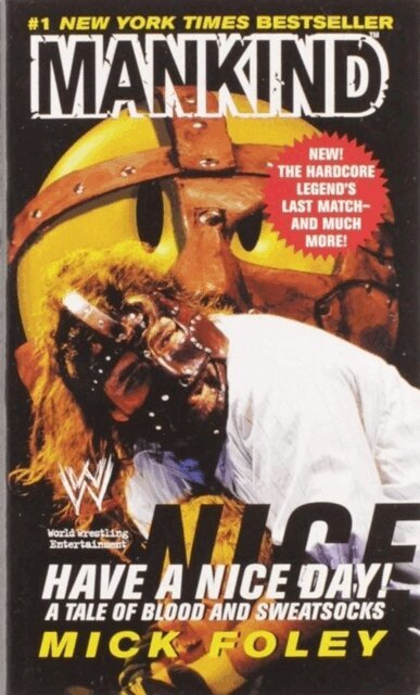 Mick Foley - Have A Nice Day: A Tale of Blood and Sweatsocks, E-bok