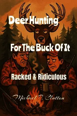 Michael P Clutton - Why Deer Hunting Isn't About the Ducking Feer, Häftad. Tillgänglighet: Lägg i varukorg