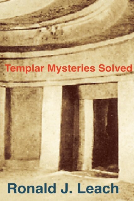 Ronald J. Leach - Templar Mysteries Solved, E-bok