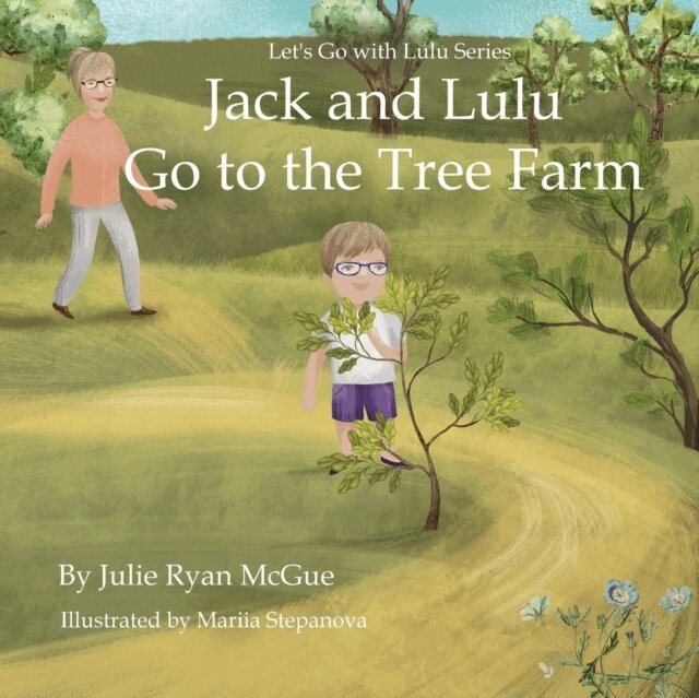 Julie Ryan McGue - Jack and Lulu go to the Tree Farm, E-bok