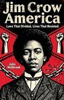 Julia Wolbrook - Jim Crow America Laws That Divided, Lives That Resisted, Häftad