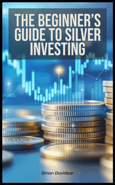 Simon Davidson - Beginner's Guide to Silver Investing, E-bok