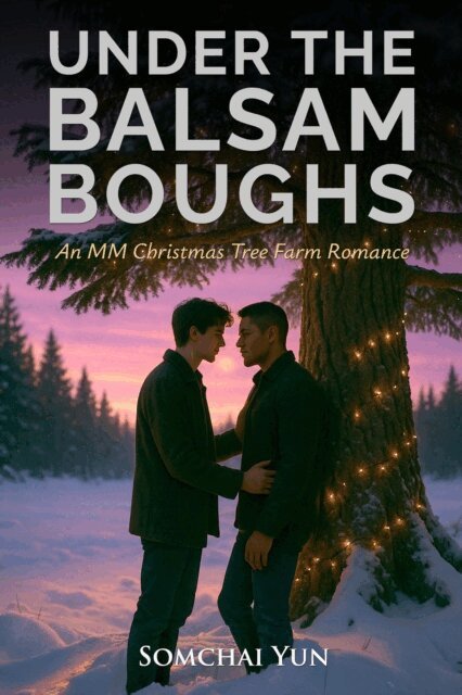 Somchai Yun - Under the Balsam Boughs - An MM Christmas Tree Farm Romance, E-bok