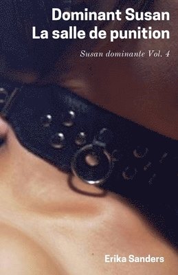 Erika Sanders - Dominant Susan. La Salle de Punition, Häftad