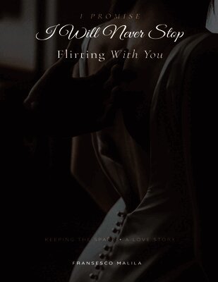 Fransesco Malila - I Promise I Will Never Stop Flirting With You, Häftad