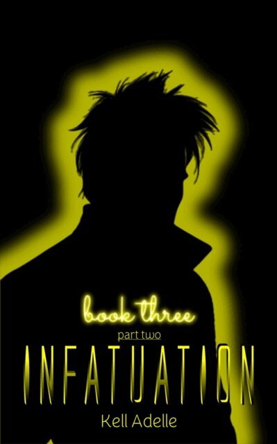 Kell Adelle - Infatuation - Book Three - Part Two, E-bok