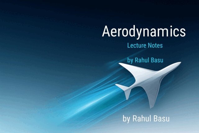 Rahul Basu - Aerodynamics Lecture Notes, E-bok