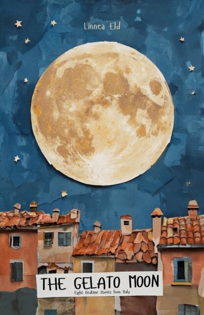 Linnea Eld - Gelato Moon: Eight Bedtime Stories from Italy, E-bok