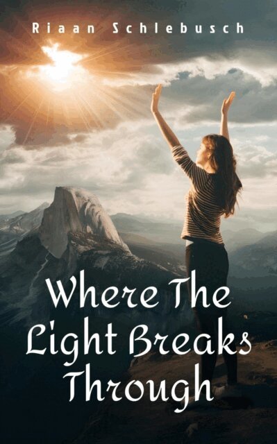 Riaan Schlebusch - Where The Light Breaks Through, E-bok