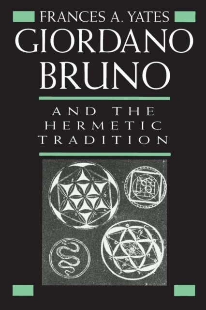 Frances A. Yates - Giordano Bruno and the Hermetic Tradition, E-bok