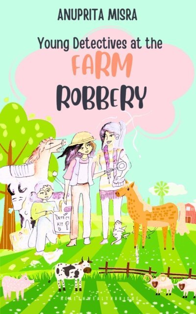 Anuprita Misra - Young Detectives at the Farm Robbery, E-bok