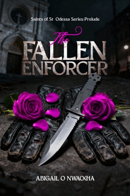 Abigail O. Nwaocha - Fallen Enforcer: A Slow-Burn Second-Chance Mafia Romance, E-bok
