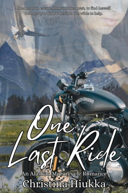 Christina Hiukka - One Last Ride: An Alaskan Motorcycle Romance, E-bok